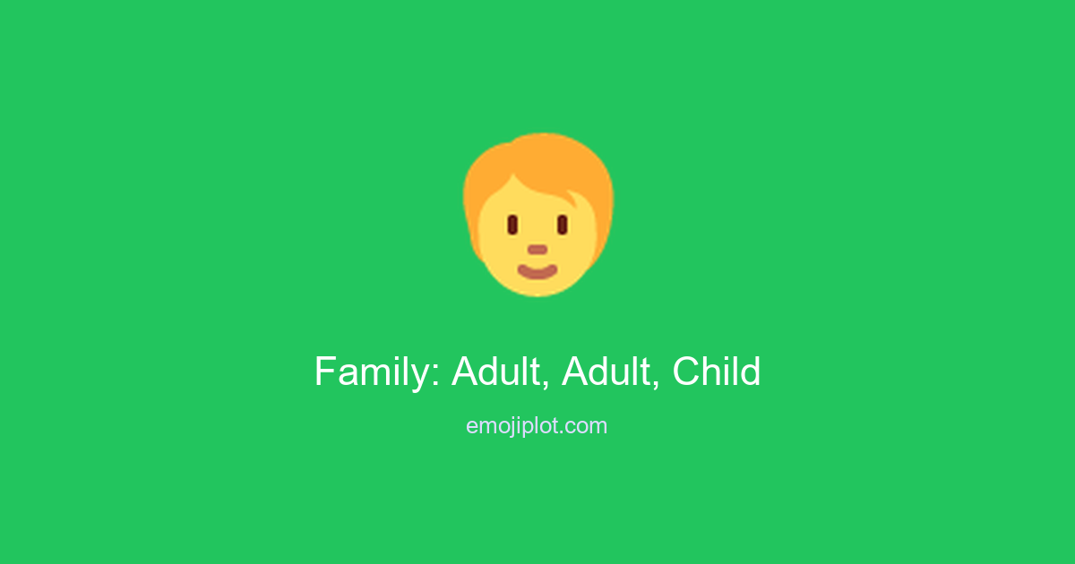 Family: Adult, Adult, Child Emoji