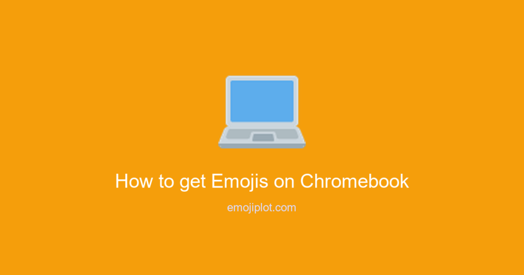 How to get Emojis on Chromebook Emoji