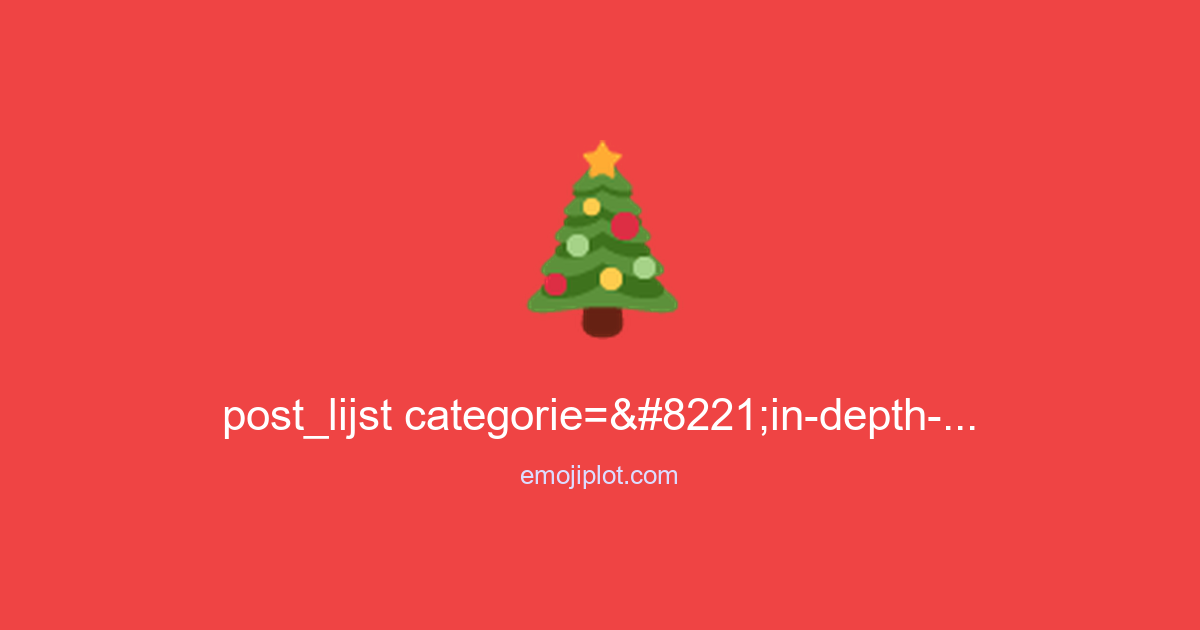 post_lijst categorie=”in-depth-articles” Emoji
